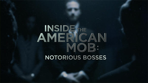 Title art for the gangster documentary, Inside the American Mob: Notorious Bosses.