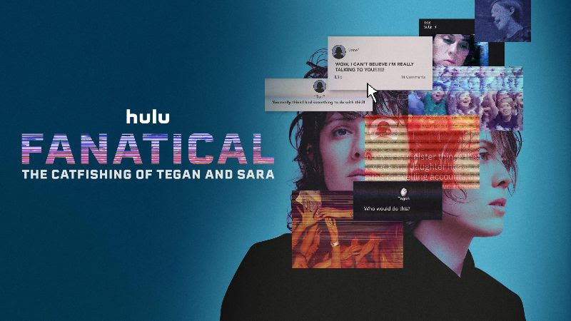 Title art for the true crime documentary Fanatical: The Catfishing of Tegan and Sara.